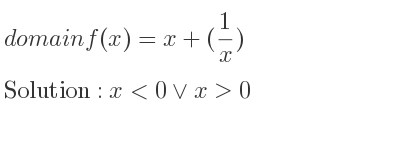 The domain of f(x)=x+(1/x) is x<0\lor x>0